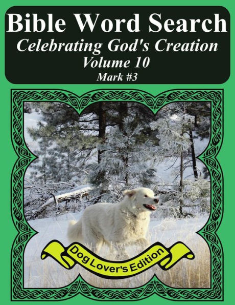 Bible Word Search Celebrating God's Creation Volume 10: Mark #3 Extra Large Print (Bible Word Find Dog Lover's Edition)
