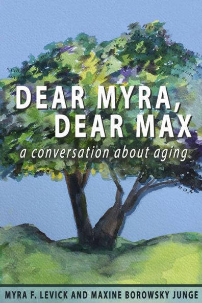 Dear Myra, Dear Max: A Conversation About Aging