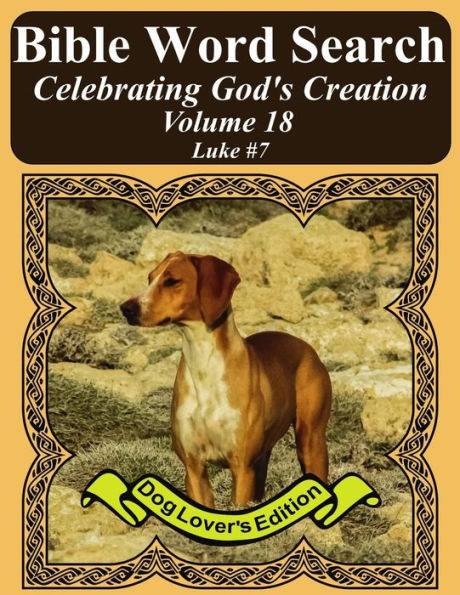 Bible Word Search Celebrating God's Creation Volume 18: Luke #7 Extra Large Print (Bible Word Find Dog Lover's Edition)