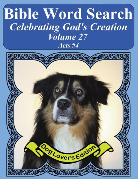 Bible Word Search Celebrating God's Creation Volume 27: Acts #4 Extra Large Print (Bible Word Find Dog Lover's Edition)