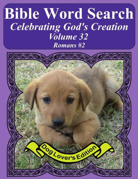 Bible Word Search Celebrating God's Creation Volume 32: Romans #2 Extra Large Print (Bible Word Find Dog Lover's Edition)