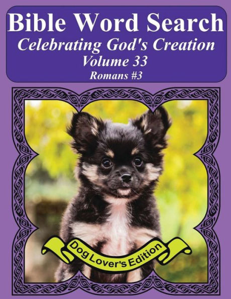 Bible Word Search Celebrating God's Creation Volume 33: Romans #3 Extra Large Print (Bible Word Find Dog Lover's Edition)