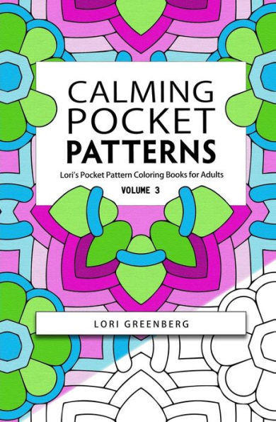 Calming Pocket Patterns (Lori's Pocket Pattern Coloring Books for Adults) (Volume 3)