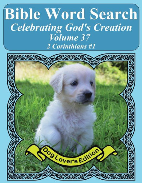 Bible Word Search Celebrating God's Creation Volume 37: 2 Corinthians #1 Extra Large Print (Bible Word Find Dog Lover's Edition)