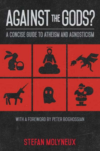 Against the Gods?: A Concise Guide to Atheism and Agnosticism