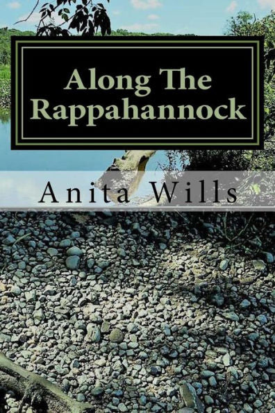 Along The Rappahannock: The Homeland of the Nanzatico (Nantaughtacund) Indian Nat