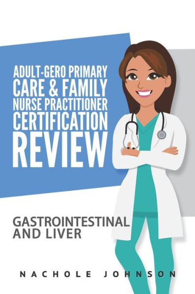 Revisión de la certificación de enfermera practicante de familia y atención primaria de Adult Gero: gastrointestinal y hepático