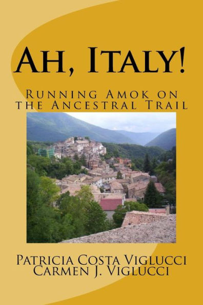 Ah, Italy!: Running Amok on the Ancestral Trail