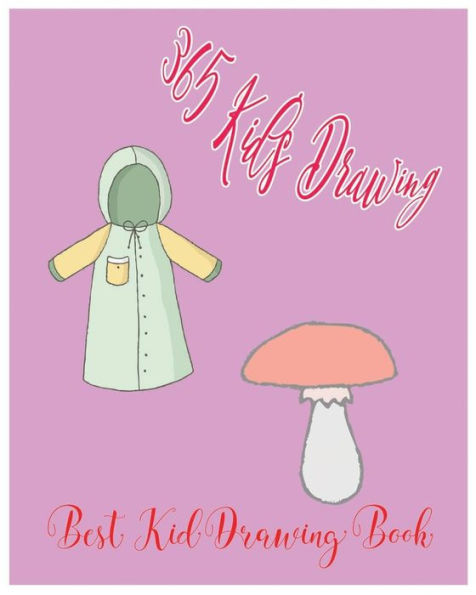 365 Kid's Drawing: el mejor libro de dibujo para niños (a los niños les encanta dibujar)