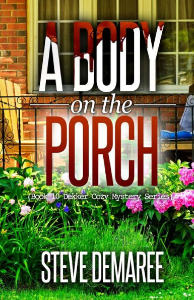 A Body on the Porch (Dekker Cozy Mystery Series)