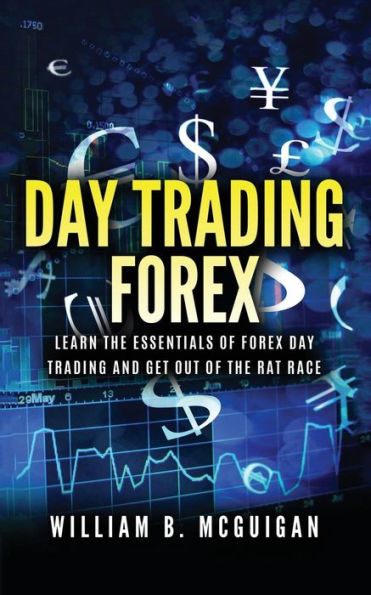 Comercio intradía en Forex: escape del horario de 9 a 5 y retírese temprano: el comercio de divisas se explica en términos simples. Herramientas, software, tácticas, gestión del dinero, disciplina, estrategias y psicología comercial