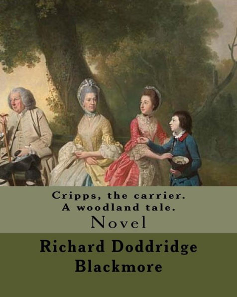 Cripps, the carrier. A woodland tale. By:Richard Doddridge Blackmore: Cripps the Carrier: a woodland tale, is a novel by Richard Doddridge Blackmore, ... Oxford to the east and the road to London.