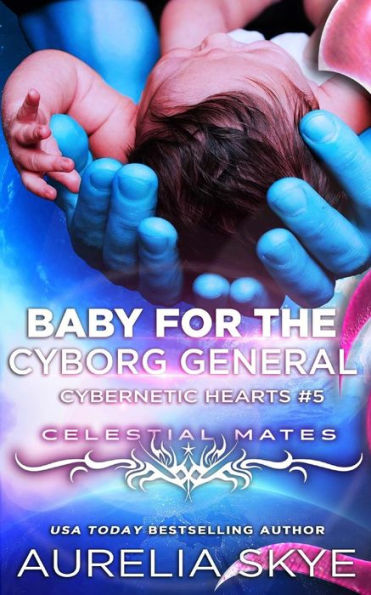Bebé para el general cyborg (corazones cibernéticos)