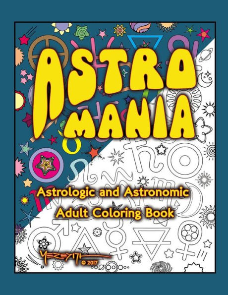 Astro Mania: Astrologic and Astronomic Adult Coloring Book