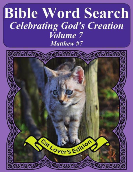 Bible Word Search Celebrating God's Creation Volume 7: Matthew #7 Extra Large Print (Bible Word Search Puzzles Jumbo Print Cat Lover's Edition)