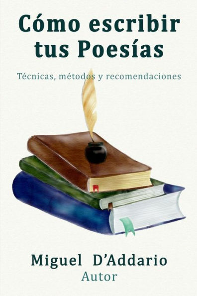 Como escribir tus poesías: Técnicas, mètodos y recomendaciones (Spanish Edition)