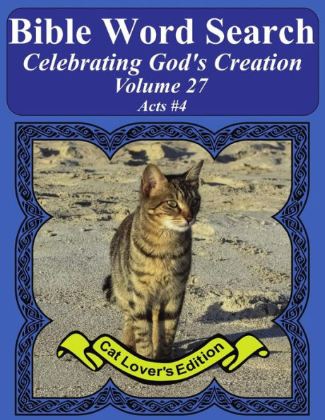 Bible Word Search Celebrating God's Creation Volume 27: Acts #4 Extra Large Print (Bible Word Search Puzzles Jumbo Print Cat Lover's Edition)