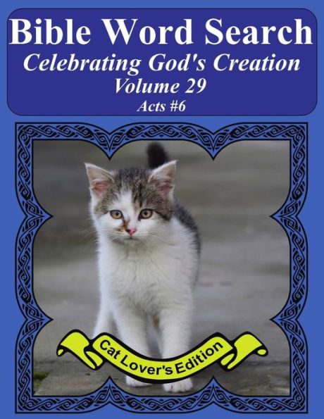 Bible Word Search Celebrating God's Creation Volume 29: Acts #6 Extra Large Print (Bible Word Search Puzzles Jumbo Print Cat Lover's Edition)