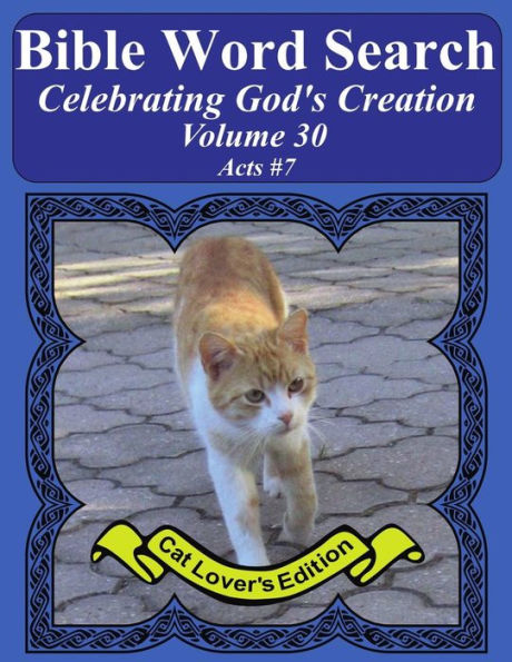 Bible Word Search Celebrating God's Creation Volume 30: Acts #7 Extra Large Print (Bible Word Search Puzzles Jumbo Print Cat Lover's Edition)