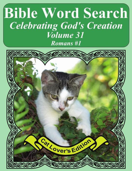 Bible Word Search Celebrating God's Creation Volume 31: Romans #1 Extra Large Print (Bible Word Search Puzzles Jumbo Print Cat Lover's Edition)