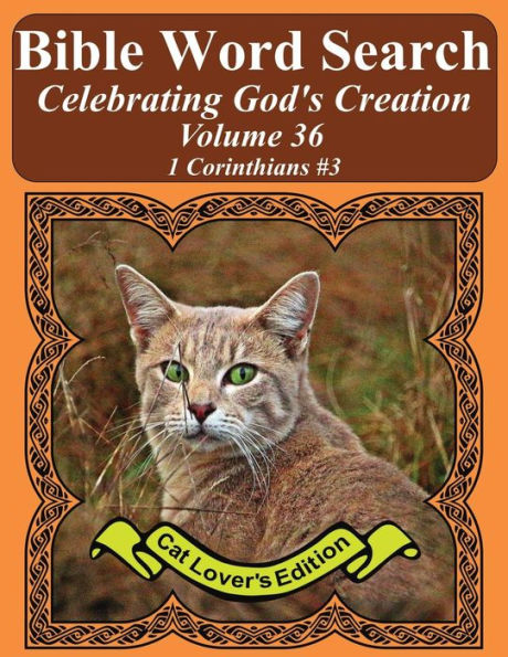 Bible Word Search Celebrating God's Creation Volume 36: 1 Corinthians #3 Extra Large Print (Bible Word Search Puzzles Jumbo Print Cat Lover's Edition)