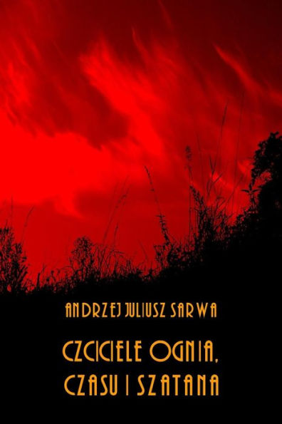 Czciciele Ognia, Czasu I Szatana: Zaratusztrianizm, Zurwanizm, Anahityzm, Mitraizm, Manicheizm, Mazdakizm, Mazdaznanizm, Jazydyzm (Polish Edition)
