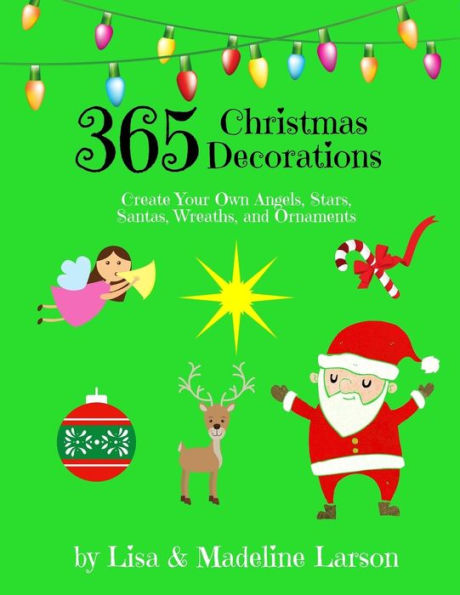 365 Decoraciones navideñas ~ Diseña una decoración por día: crea tus propios ángeles, estrellas, Papá Noel, coronas y adornos