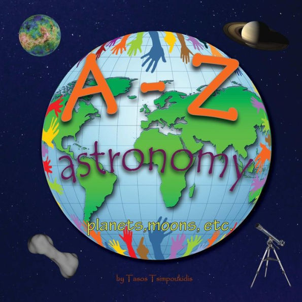 Astronomía AZ: Aprender el ABC con la ayuda de los planetas, lunas, etc. (alfabeto astronómico) (Aprendizaje temprano AZ Libro 4) (serie AZ)
