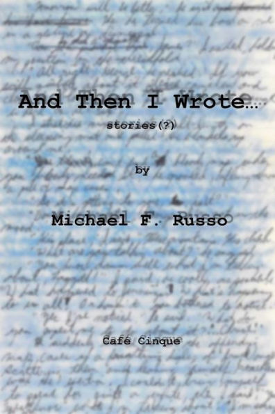 And Then I Wrote...: stories (?) by