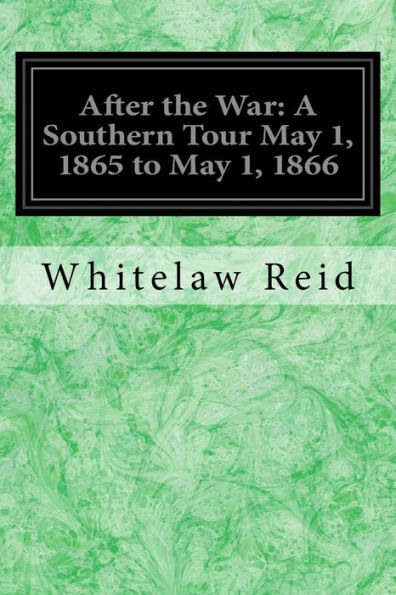 After the War: A Southern Tour May 1, 1865 to May 1, 1866