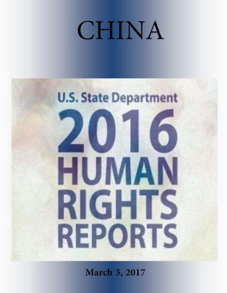 CHINA (INCLUDES TIBET, HONG KONG, and MACAU) 2016 HUMAN RIGHTS Report