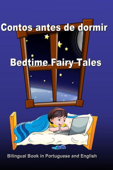 Contos antes de dormir. Bedtime Fairy Tales. Bilingual Book in Portuguese and English: Dual Language Stories (Portuguese and English Edition) (Portuguese Edition)