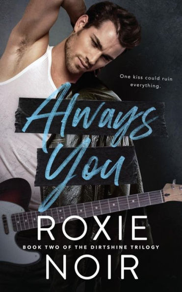 Always You (Dirtshine: A Rock Star Romance Trilogy)