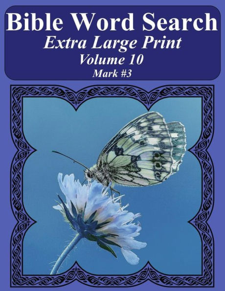 Bible Word Search Extra Large Print Volume 10: Mark #3 (Bible Word Search Puzzles For Adults Jumbo Print Butterfly Edition)