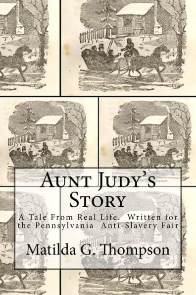 La historia de la tía Judy: una historia de la vida real. Escrito para la Feria contra la esclavitud de Pensilvania