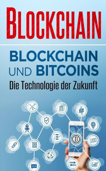 Blockchain: Blockchain und Bitcoins – Die Technologie der Zukunft (Blockchain Ratgeber) (Edición alemana)