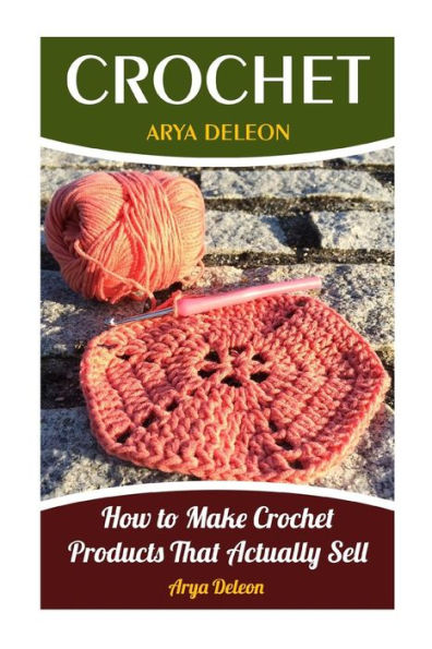 Crochet: Cómo hacer productos de crochet que realmente se vendan