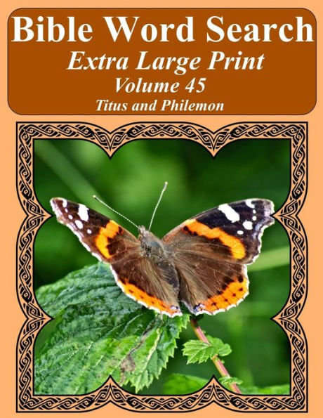 Bible Word Search Extra Large Print Volume 45: Titus and Philemon (Bible Word Search Puzzles For Adults Jumbo Print Butterfly Edition)