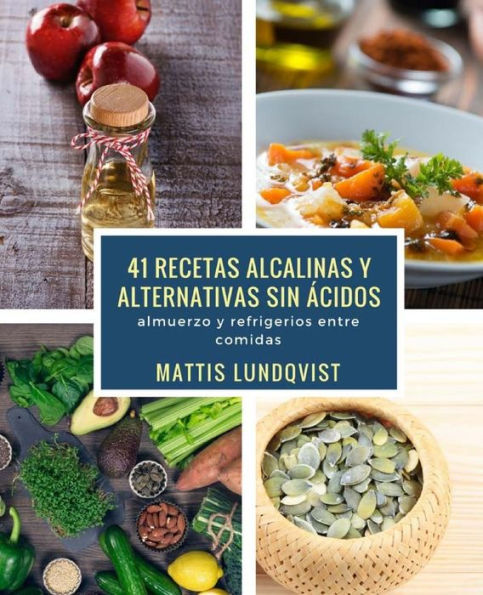 41 recetas alcalinas y alternativas sin ácidos: almuerzo y refrigerios entre comidas (Spanish Edition)
