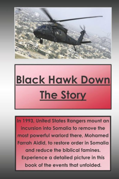 Black Hawk Down The Story: The story of a war that changed a country.