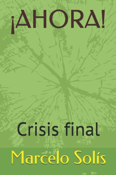 ¡AHORA!: Crisis final (Relato novelístico) (Spanish Edition)