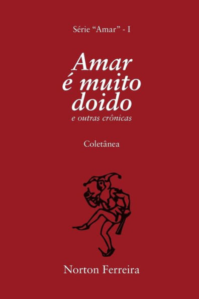 Amar é muito doido: e outras crônicas (Portuguese Edition)