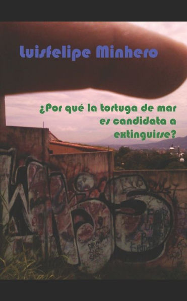 ¿Por qué la tortuga de mar es candidata a extinguirse? (Spanish Edition)