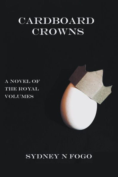 Cardboard Crowns: A Novel of the Royal Volumes