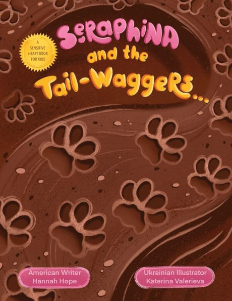 Seraphina And The Tail-Waggers: A Sensitive Heart Book For Kids - 9781977250872