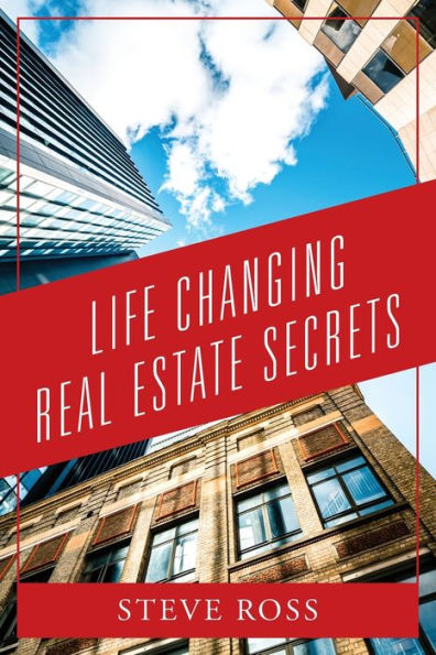 Life Changing Real Estate Secrets - 9781977256997