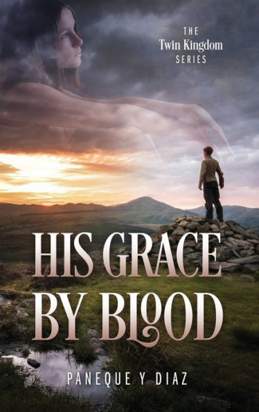 His Grace By Blood: The Twin Kingdom Series - 9781977260062