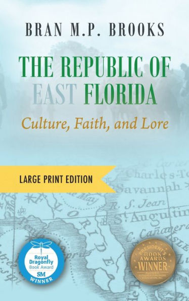 The Republic Of East Florida (Large Print Edition): Culture, Faith, And Lore