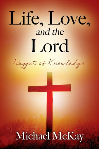 Life, Love, And The Lord: Nuggets Of Knowledge