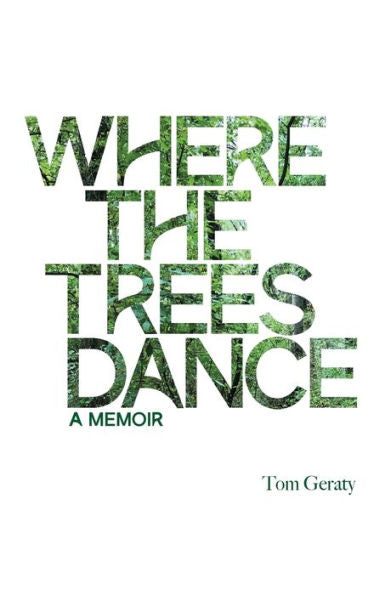 Where The Trees Dance: A Memoir And Love Song To A Birth Mother, Mom And Dad And The Love Of A Life.